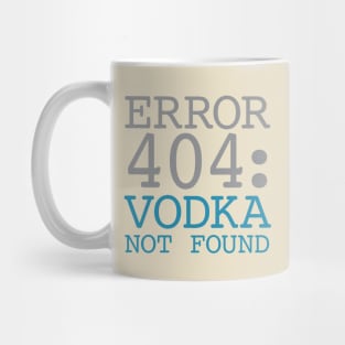 Error 404 Vodka Not Found Mug